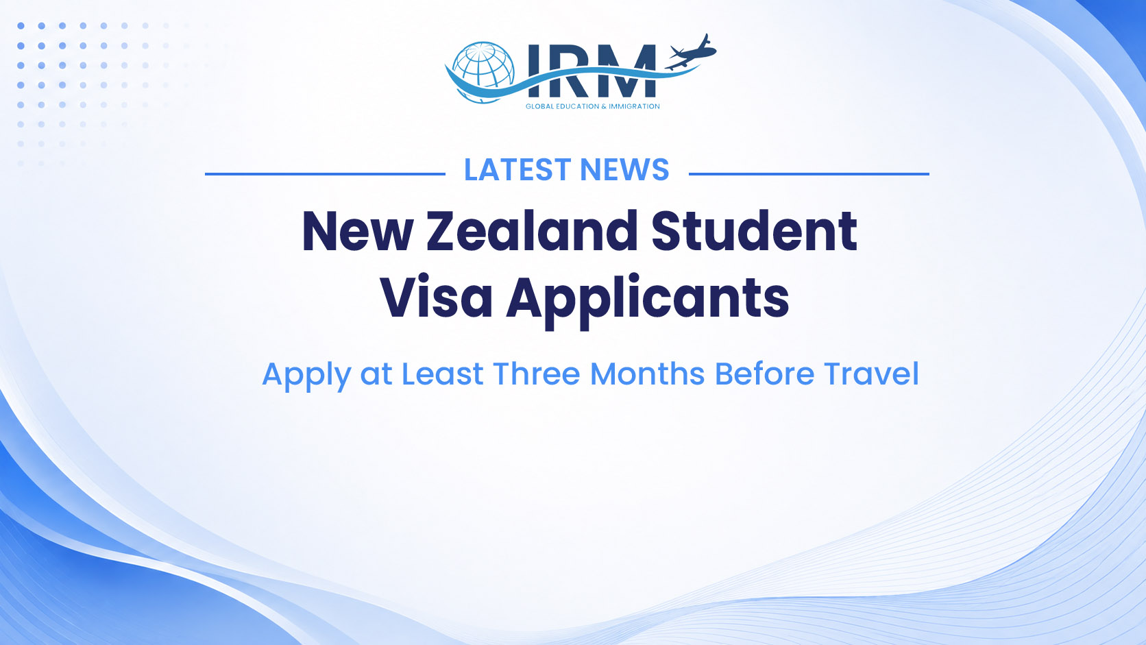 Read more about the article New Zealand Student Visa Applicants: Apply at Least Three Months Before Travel